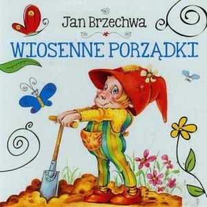 JAN BRZECHWA "WIOSENNE PORZĄDKI"
