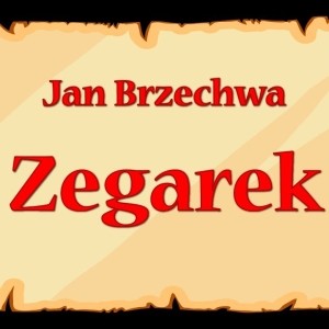 JAN BRZECHWA "ZEGAREK"