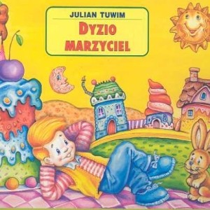JULIAN TUWIM "DYZIO MARZYCIEL"