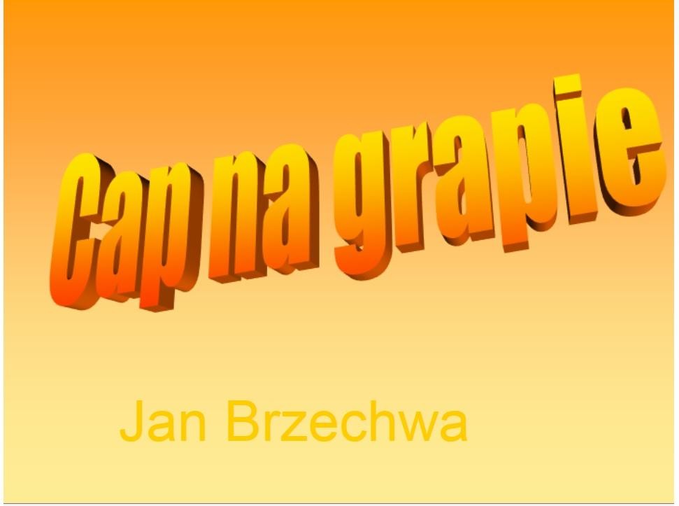 JAN BRZECHWA " CAP NA GRAPIE"